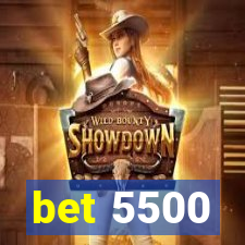 bet 5500